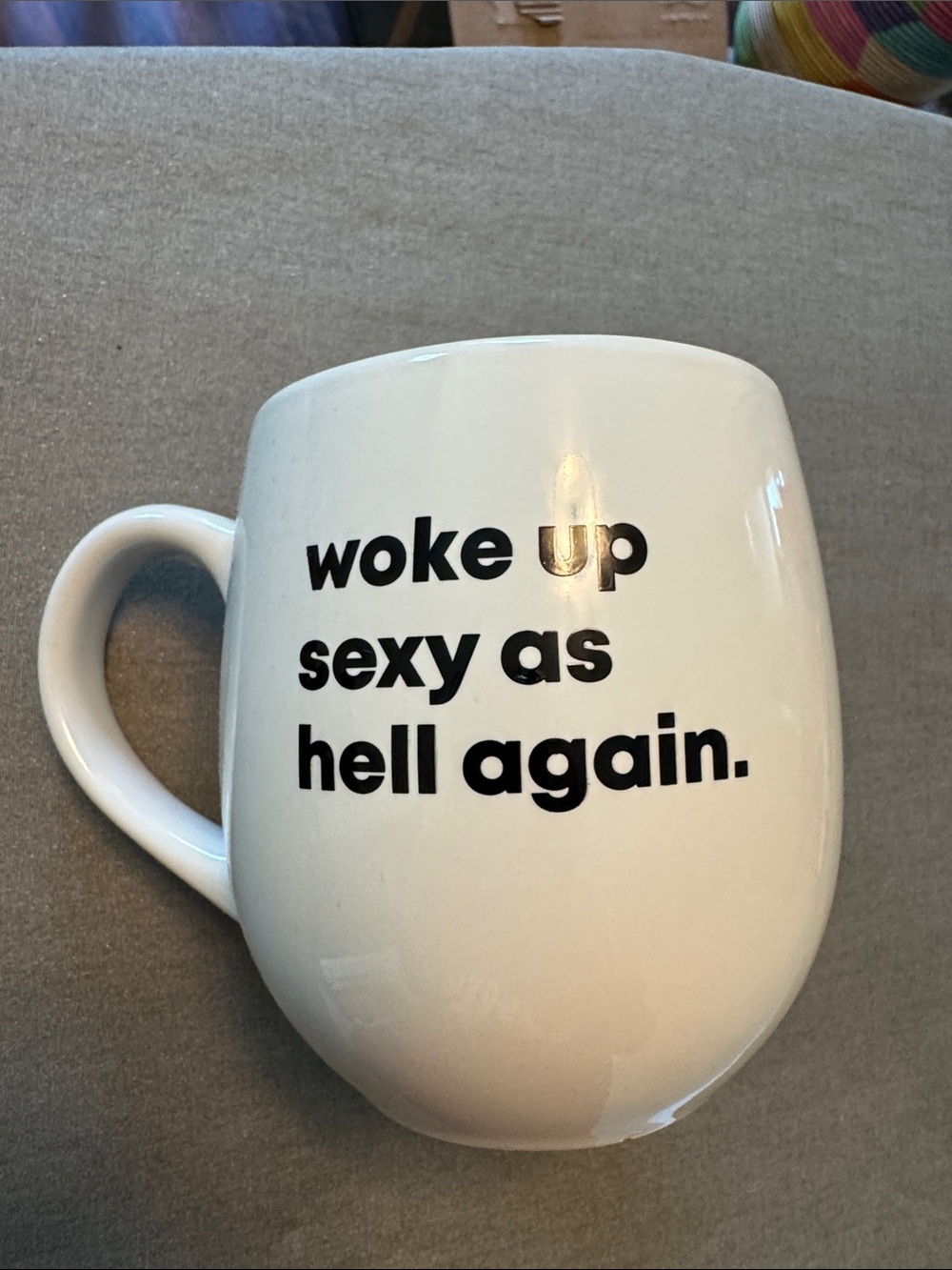 White Ceramic Mug - 'Woke Up Sexy As Hell Again'